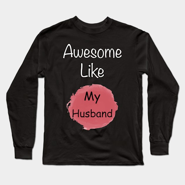 Awesome like my husband t-shirt for wife Long Sleeve T-Shirt by ABC Art